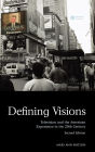 Defining Visions: Television and the American Experience in the 20th Century / Edition 1