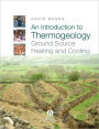 An Introduction to Thermogeology: Ground Source Heating and Cooling / Edition 1