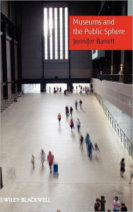 Title: Museums and the Public Sphere / Edition 1, Author: Jennifer Barrett