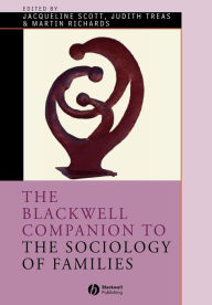 Title: The Blackwell Companion to the Sociology of Families / Edition 1, Author: Jacqueline Scott