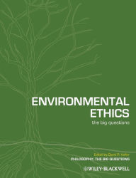 Title: Environmental Ethics: The Big Questions / Edition 1, Author: David R. Keller