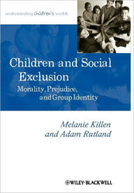 Children and Social Exclusion: Morality, Prejudice, and Group Identity / Edition 1