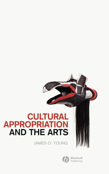 Cultural Appropriation and the Arts / Edition 1