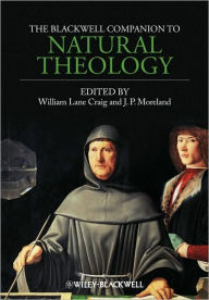 Title: The Blackwell Companion to Natural Theology / Edition 1, Author: James Porter Moreland