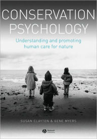 Conservation Psychology: Understanding and promoting human care for nature / Edition 1