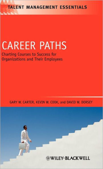 Career Paths: Charting Courses to Success for Organizations and Their Employees