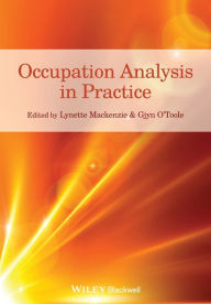 Title: Occupation Analysis in Practice / Edition 1, Author: Lynette Mackenzie