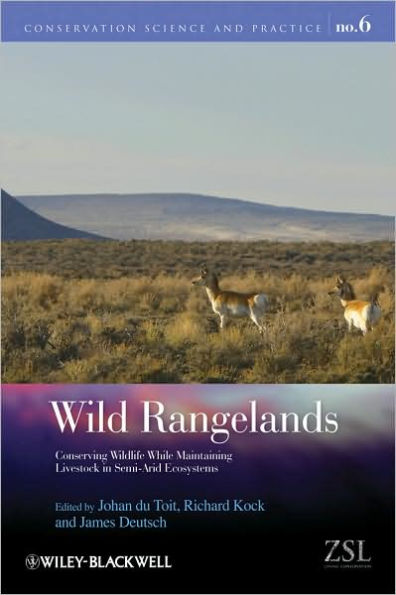 Wild Rangelands: Conserving Wildlife While Maintaining Livestock in Semi-Arid Ecosystems / Edition 1