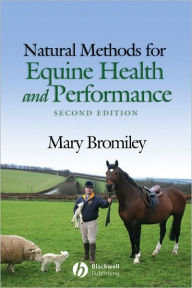 Title: Natural Methods for Equine Health and Performance / Edition 2, Author: Mary Bromiley
