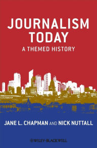 Journalism Today: A Themed History / Edition 1