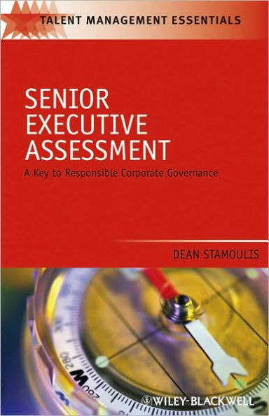 Senior Executive Assessment: A Key to Responsible Corporate Governance / Edition 1