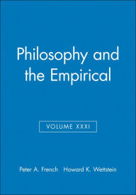 Title: Philosophy and the Empirical, Volume XXXI / Edition 1, Author: Peter A. French
