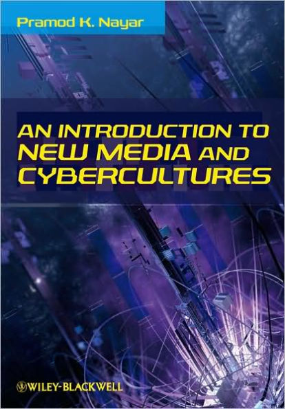 An Introduction to New Media and Cybercultures / Edition 1