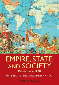 Title: Empire, State, and Society: Britain since 1830 / Edition 1, Author: Jamie L. Bronstein