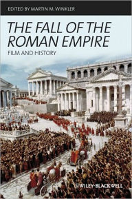 Title: The Fall of the Roman Empire: Film and History / Edition 1, Author: Martin M. Winkler