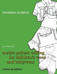 Title: Metric Pattern Cutting for Children's Wear and Babywear / Edition 4, Author: Winifred Aldrich