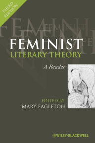 Title: Feminist Literary Theory: A Reader / Edition 3, Author: Mary Eagleton