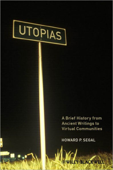 Utopias: A Brief History from Ancient Writings to Virtual Communities / Edition 1