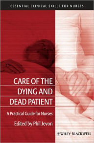 Care of the Dying and Deceased Patient: A Practical Guide for Nurses / Edition 1