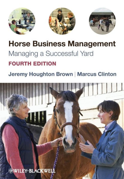 Horse Business Management: Managing a Successful Yard / Edition 4