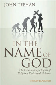 In the Name of God: The Evolutionary Origins of Religious Ethics and Violence / Edition 1