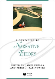 Title: A Companion to Narrative Theory / Edition 1, Author: James Phelan