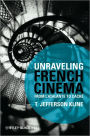 Unraveling French Cinema: From L'Atalante to Cach / Edition 1