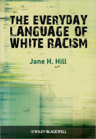 The Everyday Language of White Racism / Edition 1