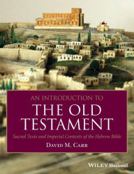 Title: An Introduction to the Old Testament: Sacred Texts and Imperial Contexts of the Hebrew Bible / Edition 1, Author: David M. Carr