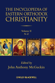 Title: The Encyclopedia of Eastern Orthodox Christianity, 2 Volume Set / Edition 1, Author: John Anthony McGuckin