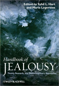 Title: Handbook of Jealousy: Theory, Research, and Multidisciplinary Approaches / Edition 1, Author: Sybil L. Hart