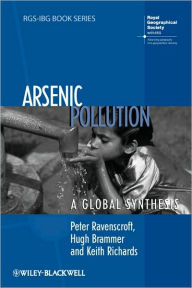 Title: Arsenic Pollution: A Global Synthesis, Author: Peter Ravenscroft