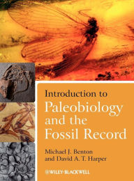 Title: Introduction to Paleobiology and the Fossil Record / Edition 1, Author: Michael J. Benton