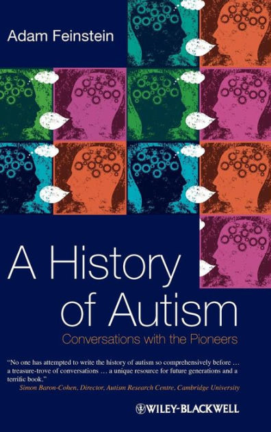 A Brief History Of Autism Research >> A History Of Autism Conversations With The Pioneers Edition 1 By A Brief History Of Autism Research >> A History Of Autism Conversations With The Pioneers Edition 1 By