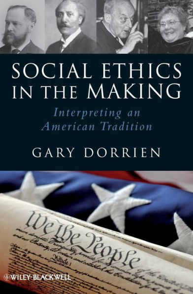 Social Ethics in the Making: Interpreting an American Tradition / Edition 1