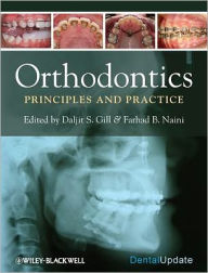 Title: Orthodontics: Principles and Practice / Edition 1, Author: Daljit S. Gill