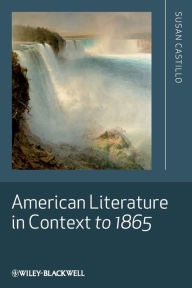 Title: American Literature in Context to 1865 / Edition 1, Author: Susan Castillo