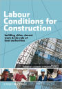 Labour Conditions for Construction: Building Cities, Decent Work and the Role of Local Authorities / Edition 1