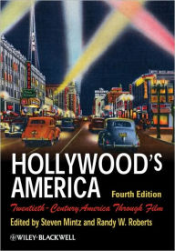 Title: Hollywood's America: Twentieth-Century America Through Film / Edition 4, Author: Steven Mintz