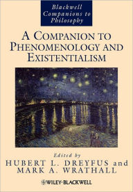 Title: A Companion to Phenomenology and Existentialism / Edition 1, Author: Hubert L. Dreyfus