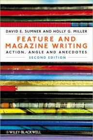 Title: Feature and Magazine Writing: Action, Angle and Anecdotes / Edition 2, Author: David E. Sumner