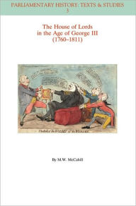 Title: The House of Lords in the Age of George III (1760-1811) / Edition 1, Author: Michael W. McCahill