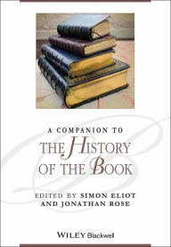 Title: A Companion to the History of the Book / Edition 1, Author: Simon Eliot