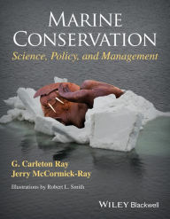 Title: Marine Conservation: Science, Policy, and Management / Edition 1, Author: G. Carleton Ray
