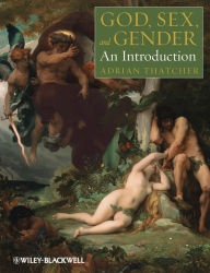 Title: God, Sex, and Gender: An Introduction / Edition 1, Author: Adrian Thatcher