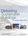 Delivering Sustainable Buildings: An Industry Insider's View / Edition 1