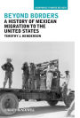 Beyond Borders: A History of Mexican Migration to the United States / Edition 1