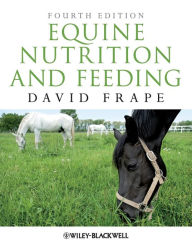 Title: Equine Nutrition and Feeding / Edition 4, Author: David Frape