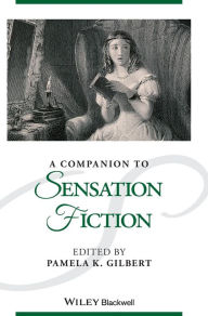 Title: A Companion to Sensation Fiction / Edition 1, Author: Pamela K. Gilbert