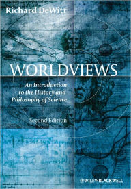 Title: Worldviews: An Introduction to the History and Philosophy of Science / Edition 2, Author: Richard DeWitt